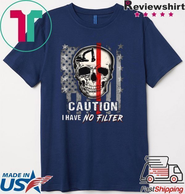 Skull Operator Caution I have no Filter American flag Tee Shirt