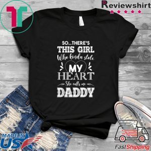 So There's This Girl Who Kinda Daddy Tee Shirt