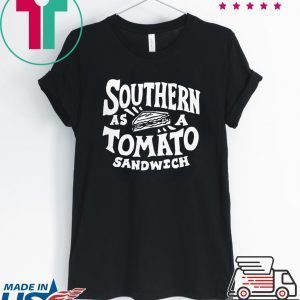Southern As A Tomato Sandwich Tee Shirts