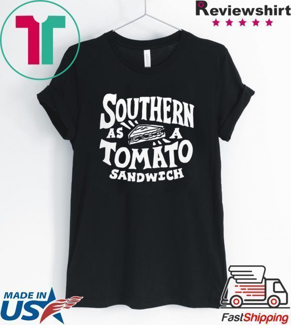 Southern As A Tomato Sandwich Tee Shirts