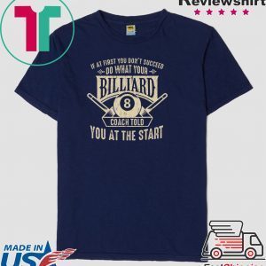 Sports Instructors Players Billiard Coach To Succeed Tee Shirt