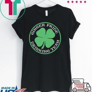 St Patricks Day Ginger Pride Drinking Team Tee Shirt