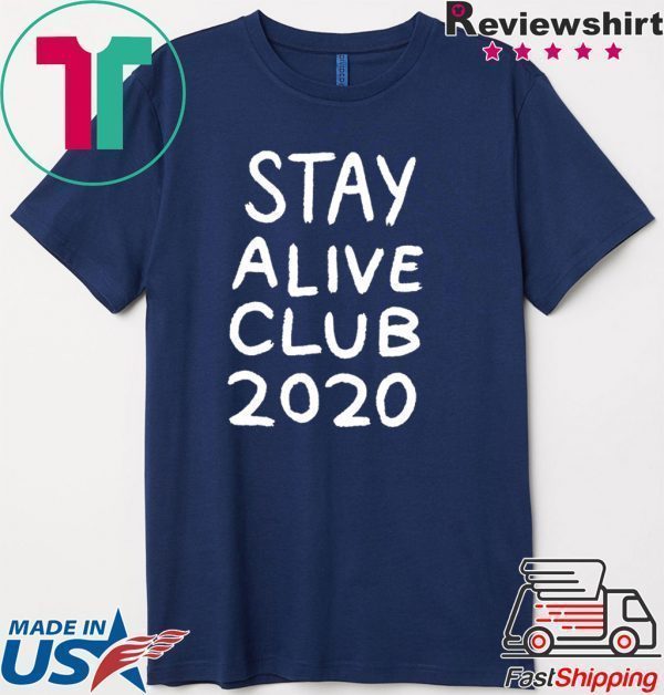 Stay Alive Club 2020 Tee Shirts