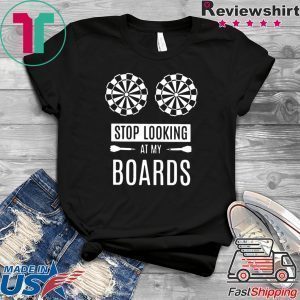 Stop Looking At My Boards Tee Shirts