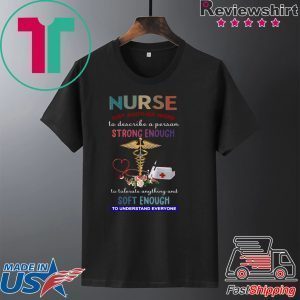 Strong Enough Soft Enough Nurse Tee Shirts