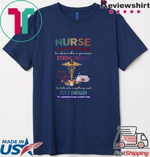 Strong Enough Soft Enough Nurse Tee Shirts