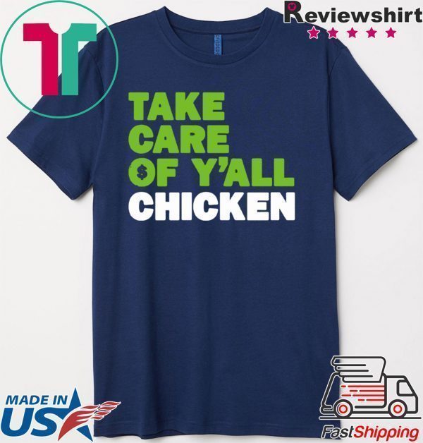 Take Care of Y'all Chicken Seattle Football Tee Shirts