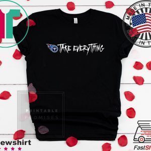 Take Everything Titans Tee Shirts