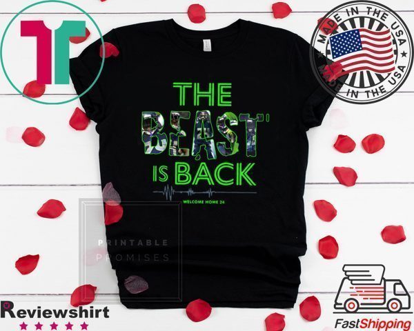 The Beast Is Back Welcome Home 24 Tee Shirts