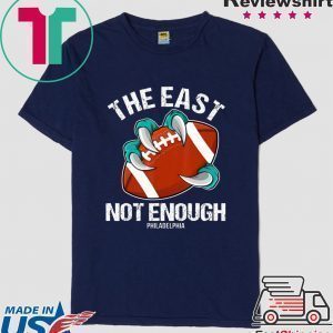 The East Is Not Enough Eagle Claw A Football Philadelphia Tee Shirts