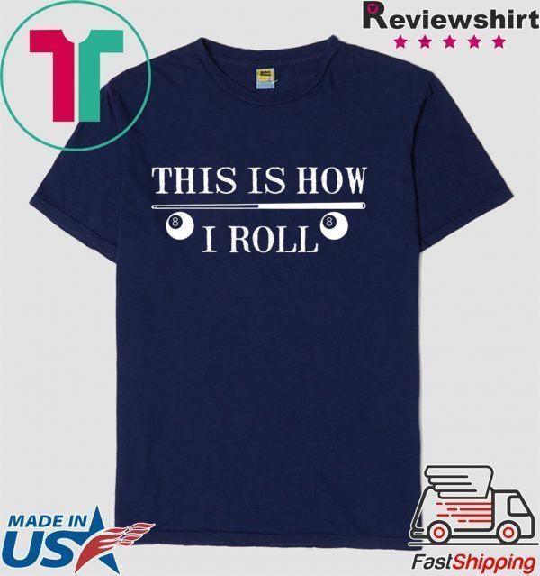 This Is How I Roll Funny For Pool Player Billiards Tee Shirt