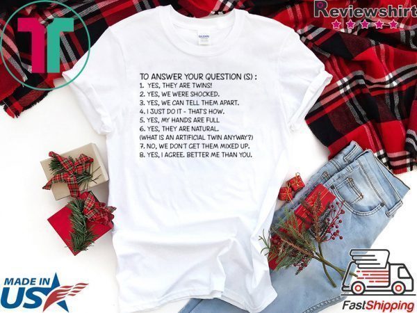 To answer your question yes they are twins Tee Shirts