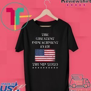 Trump 2020 Meme The Greatest Impeachment Ever Tee Shirts