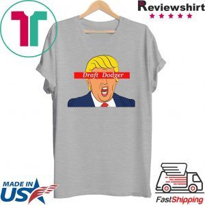 Trump Draft Dodger Tee Shirts