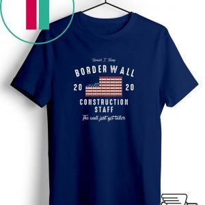 Trump for 2020 Border Wall Construction Staff Election Tee Shirts