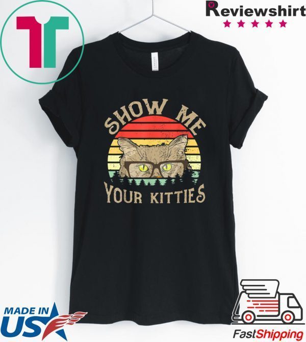 Vintage Show Me Your Kitties Tee Shirts