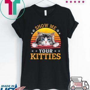 Vintage Show Me Your Kitties Shirt Girls Women Cat Lovers Tee Shirts