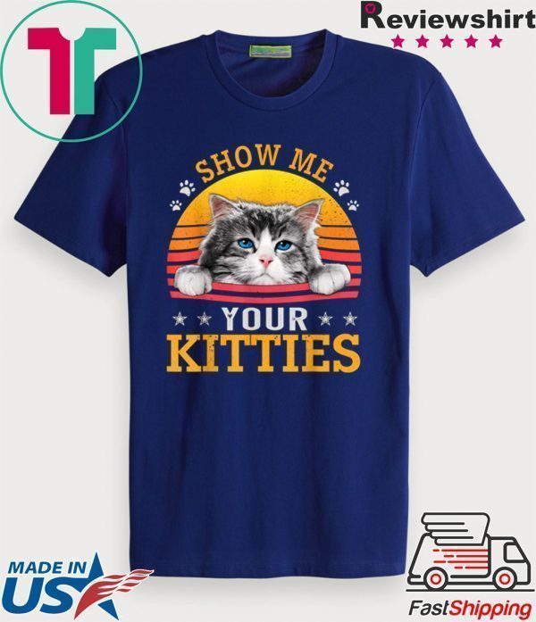 Vintage Show Me Your Kitties Shirt Girls Women Cat Lovers Tee Shirts