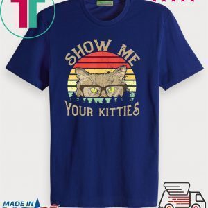 Vintage Show Me Your Kitties Tee Shirts