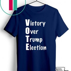 Vote Victory Over Trump Election Tee Shirts