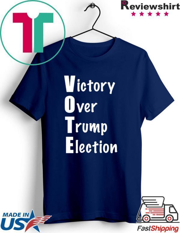 Vote Victory Over Trump Election Tee Shirts