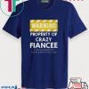 Warning Property Of Crazy Fiancee Tee Shirts