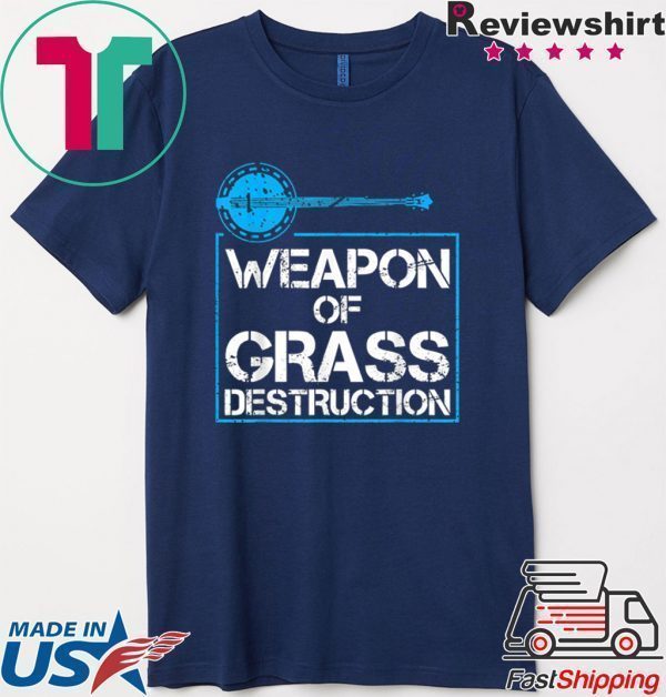Weapon Of Grass Destruction Cute Banjo Bluegrass Tee Shirts