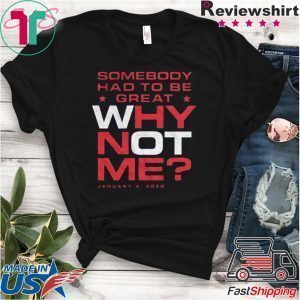Why Not Me Tee Shirts