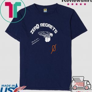 Zero Regrets Tee Shirts