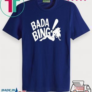 bada bing Tee Shirts