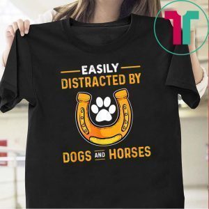 easily distracted by Dog Horse Tee Shirts