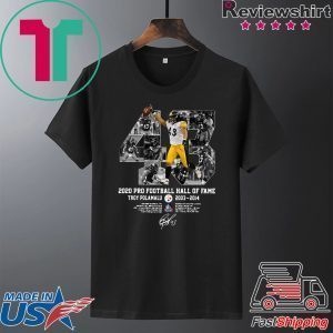 43 2020 Pro football Hall of Fame Troy Polamalu 2003-2014 signature Tee Shirts