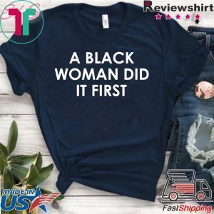 A Black Woman Did It First Tee Shirt