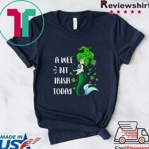 A Wee Bit Irish Today Mermaid St Patrick’s Day Tee Shirts