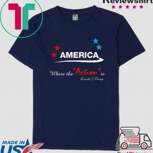 AMERICA WHERE THE ACTION IS Tee Shirts
