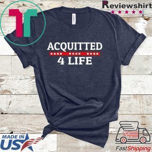Acquitted 4 Life Impeachment Donald Trump 2020 Tee Shirts