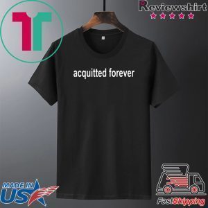 Acquitted Forever Donald Trump Tee Shirts