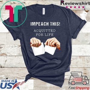 Acquitted for Life Anti Impeachment Donald Trump Tee Shirts