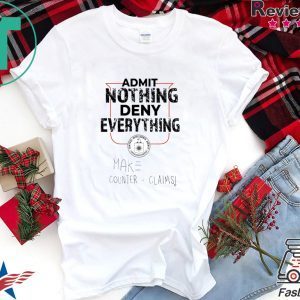 Admit Nothing Deny Everything Tee Shirts