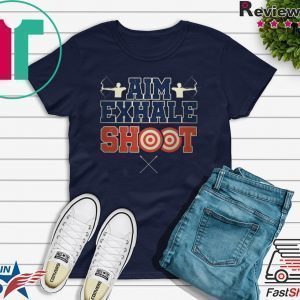 Aim Exhale Shoot Tee Shirts