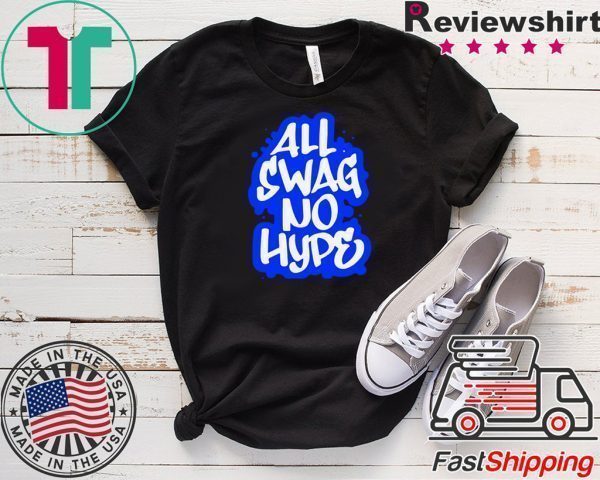 All Swag No Hype Urban Saying Cool Quote Graffiti Style Tee Shirts