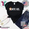 Astros Hate Us Astros Unisex T-Shirt