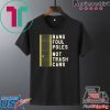 BANG FOUL POLES NOT TRASH CANS TEE SHIRTS
