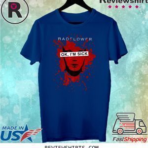 Badflower OK I'm Sick Anniversary Tee Shirt