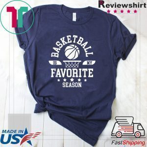 Basketball Is My Favorite Season Basketball Team Tee Shirts