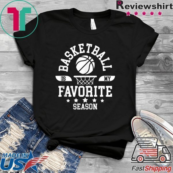 Basketball Is My Favorite Season Basketball Team Tee Shirts