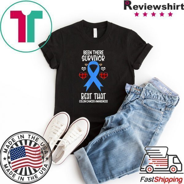 Been There Survivor Beat That Colon Cancer Awareness Tee Shirts