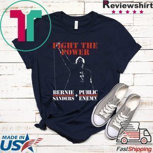 Bernie Sanders Fight The Power And Public Enemy Tee Shirts