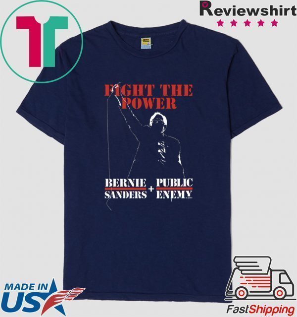 Bernie Sanders Fight The Power Tee Shirts