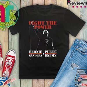 Bernie Sanders Fight The Power Tee Shirts